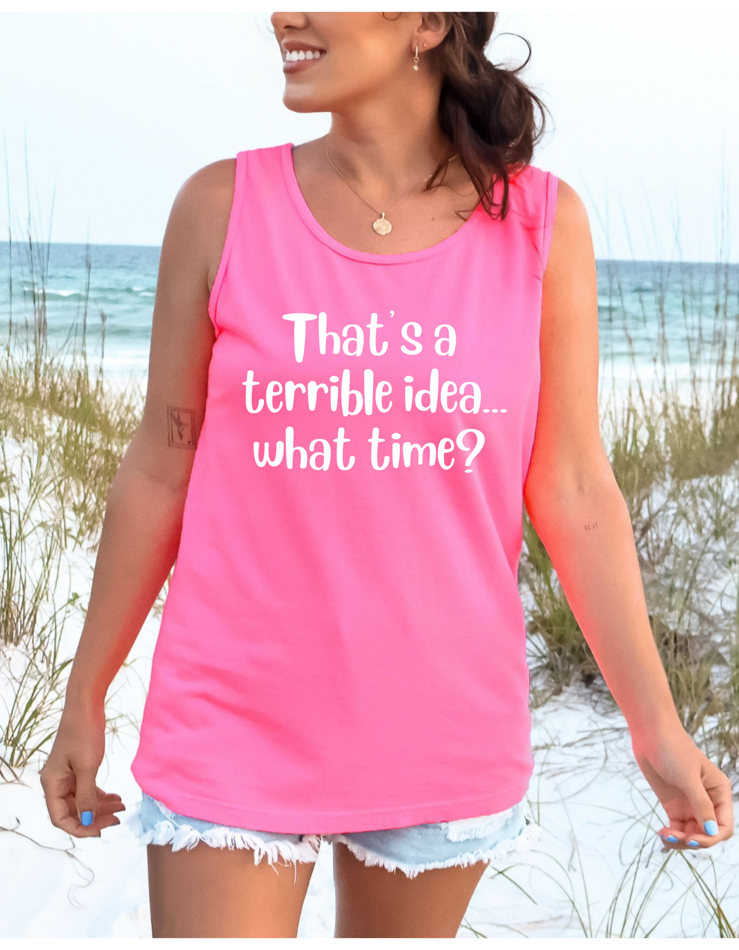 That’s a terrible idea, what time?