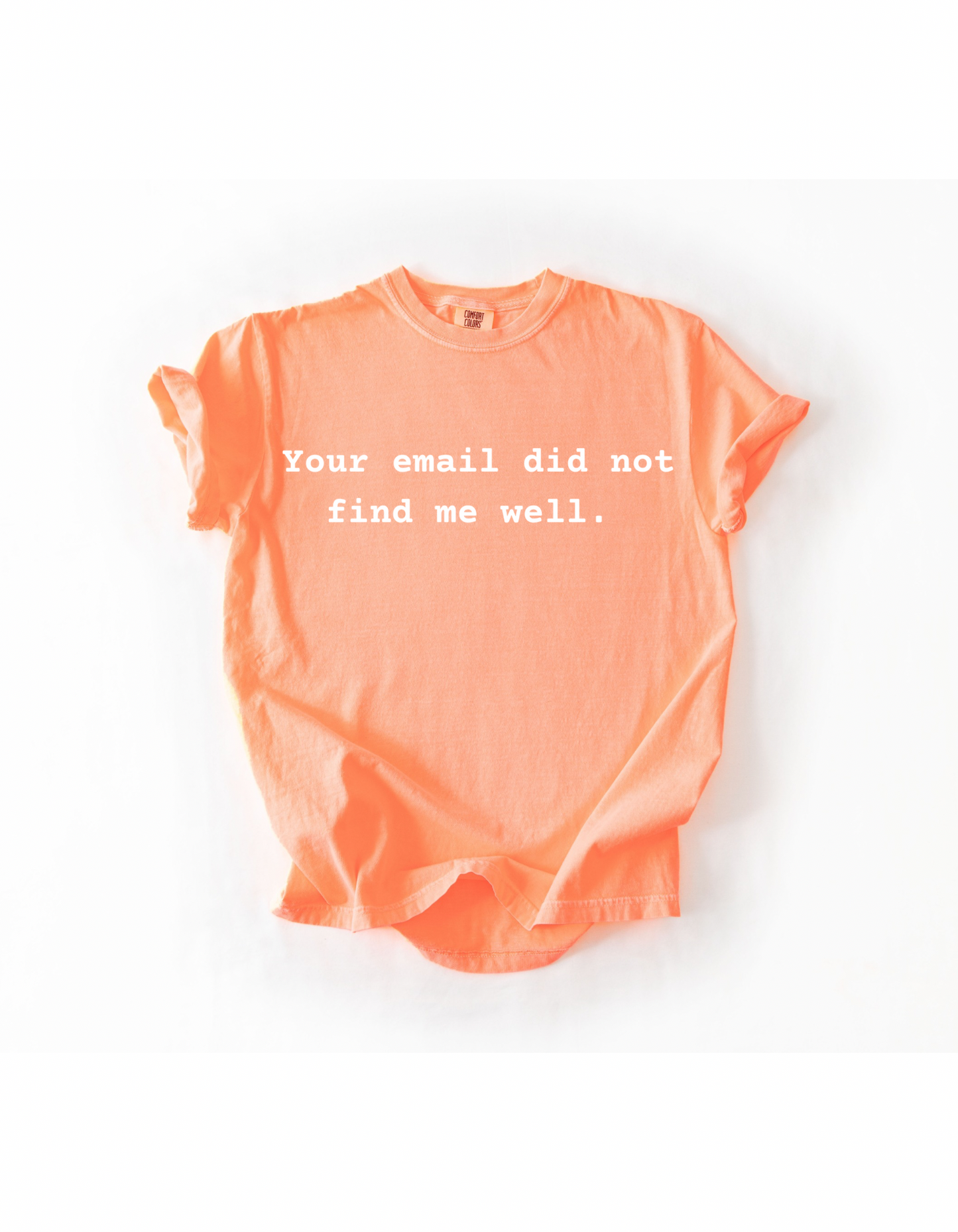 Your Email Did Not Find Me Well